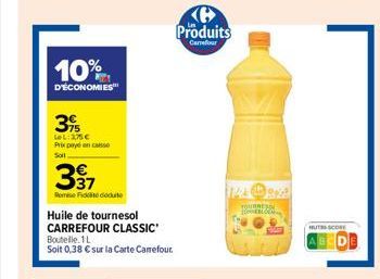 10%  D'ÉCONOMIES  3%  LeL: 275 € Prix payé en caso Soil  537  Remise Fideute  Huile de tournesol CARREFOUR CLASSIC Boutelle. 1  Soit 0,38 € sur la Carte Carrefour  Produits  Carrefoir  14 PM  TOURNESO