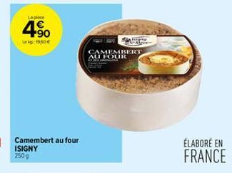 Lapice  +90  Lekg: 19,00€  Camembert au four ISIGNY  lig  CAMEMBERT  AU FOUR  d  ÉLABORÉ EN FRANCE 