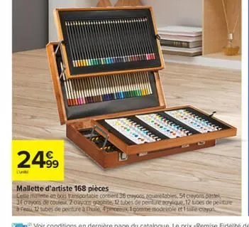 24.99  mallette d'artiste 168 pièces  cette mallene en bois transportable contient 38 crayocs aquaretables, 54 crayons paste 34 crayons de couleu 2 crayons graphite, 12 tubes de penture acrylique, 12 