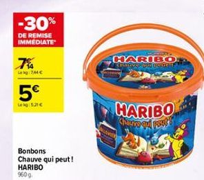 -30%  DE REMISE IMMEDIATE  7%  kg:7,44 €  5€  Lekg: 5.21€  Bonbons Chauve qui peut ! HARIBO 960g  HARIBO  Chauveten yester  HARIBO Chauve que PS 