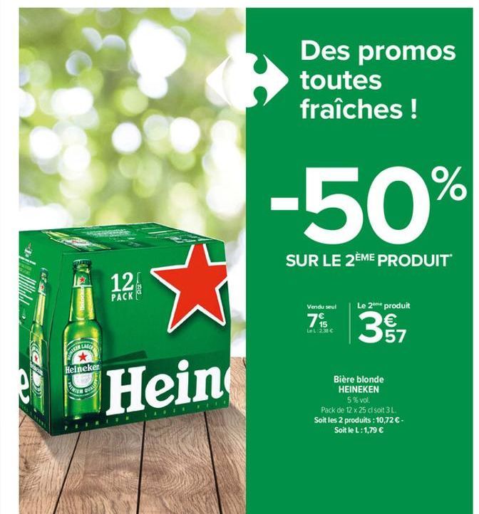 AKAN LAG  Heineken  PREMIO  QUAL  12  PACK  K  Hein  A  Des promos toutes fraîches !  -50%  SUR LE 2ÈME PRODUIT  Vendu seul  7%  Le L:238 €  Le 2 produit  397  57  Bière blonde HEINEKEN  5% vol.  Pack