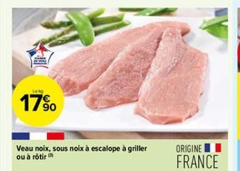 Lekg  17%  Veau noix, sous noix à escalope à griller ou à rôtir  ORIGINE I  FRANCE  