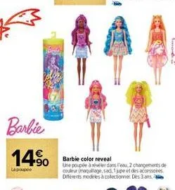 barbie  14%  la poupee  bonks  barbie color reveal une poupée à révéler dans l'eau, 2 changements de couleur (maquillage, sad. 1 jupe et des accessoires différents modeles à collectionner. des 3 ans 