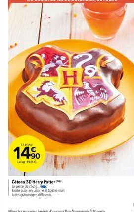 La proce  +90  Lokg:19,81€  H  Gateau 3D Harry Potter  La pièce de 752 g  Existe aussi en Licorne et Spider-man  à des grammages différents. 