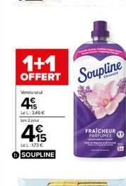 1+1  OFFERT  Vonduse  4  LeL: 346€  les 2 pou  415  LeL: 173 € SOUPLINE  Soupline  FRAICHEUR PARFUMEE 