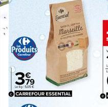 B Produits  Carrefour  3,99  Le kg: 5.05 € CARREFOUR ESSENTIAL  Marseille  ce  PAR 