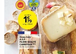 LIVES.  quite  Les 100 g  199  Lekg: 17,90 €  Ossau Iraty A.O.P. FILIERE QUALITÉ CARREFOUR Aulat cu de brebis 