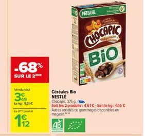 -68%  SUR LE 2  49 Lekg: 9,31 €  Le 2 produ  11/2  Pooll  CORDE  AB  Nestle  Céréales Bio NESTLÉ Chocapic, 375 g  Soit les 2 produits: 4,61€-Soit le kg: 6.15 € Autres variés ou grammages disponibles e