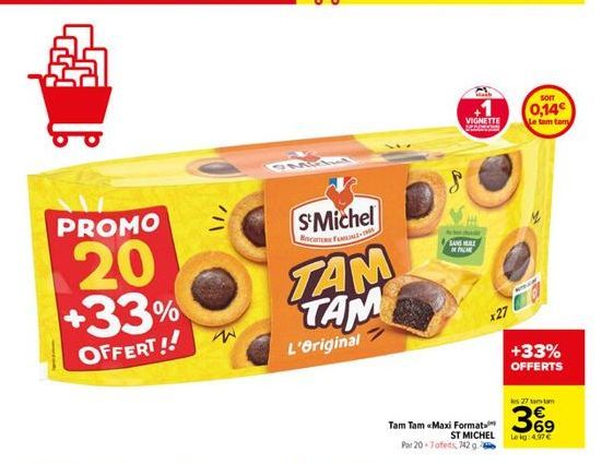 PROMO  20 +33%  OFFERT!!  S'Michel  BecoTER FAL  TAM TAM  L'Original  VIGNETTE  SANS MULE ho  Tam Tam «Maxi Format Par 20 Toffes, 742 g.  x27  ST MICHEL  SOFT  0,14€ Le tam tam  +33% OFFERTS  27 ma  3