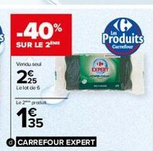 Vendu seul  225  Le lot de 6  Le 2 produt  135  €  CARREFOUR EXPERT  EXPERT  Ke Produits  Carrefour 