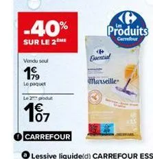 -40%  sur le 2 me  vendu sou  19⁹9  le paquet  le 2 produt  e  produits  carrefour  essential  marseille 