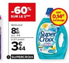 -60%  SUR LE 2EME  Vendu seul  61 LOL:4€  Le 2 produ  344  SUPERCROIX  SOIT  0,14€ Le lavage  Super Croix  bers for 