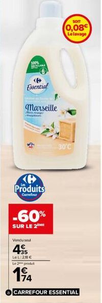 100%  Essential  YLANE  Marseille  Produits  Carrefour  -60%  SUR LE 2 ME  Vendu seul  435  LeL:28€  SOIT  0,08€  Le lavage  30°C  Le 2 produt  194  CARREFOUR ESSENTIAL 