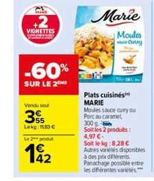 Staub  +2  VIGNETTES  -60%  SUR LE 2 ME  Vendu seul  355  Lekg: 1183 €  Le 2 produt  Marie  Moules Curry  Plats cuisinés  MARIE  Moules sauce curry ou Porc au caramel 300 g.  Soit les 2 produits: 4,97