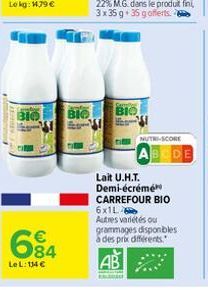 BIO  CH  684  LeL: 134€  BIO BIO  NUTRI-SCORE  Lait U.H.T. Demi-écrémé CARREFOUR BIO 6x1L  Autres variétés ou grammages disponibles à des prix différents." 