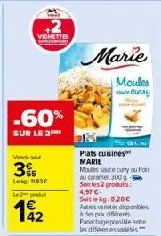 end  vignettes  -60%  sur le 2  vendu sel  35  leg: 183 €  le 2 produ  192  marie  moules stuce curry  plats cuisinés marie moules sauce curry ou porc  au caramel, 300 g  soit les 2 produits: 4,97 €-s