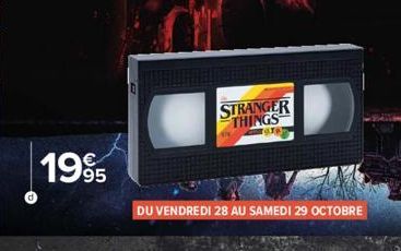 1995  STRANGER THINGS  ara  DU VENDREDI 28 AU SAMEDI 29 OCTOBRE 