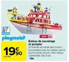 playmobi!  19%  la boite  bateau de sauvetage  et pompier  un homme est tombé dans la mer! les pompiers avec leur bateau sont là pour lui porter secours. avec moteur submersible. dès 4 ans 