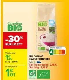 carrefour  віф  -30%  sur le 2  vondu sou  145  lekg: 2.90 €  le 2 produt  €  101  riz basmati carrefour bio  ab  carrefour  bio  basmati  500 g  soit les 2 produits: 2,46 €. soit le kg: 2,46 €  colle