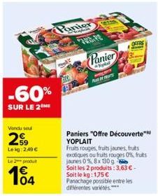 -60%  SUR LE 2  Vendu seu  29  Lekg: 2,49 €  Le 2 produt  Panier  megt  FREE  Panier  pla gary  Paniers "Offre Découverte™ YOPLAIT  Fruits rouges, fruits jaunes, fruits exotiques ou fruits rouges 0%, 