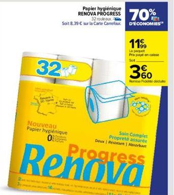 St-Yo  32  Nouveau Papier hygiénique  O  Re  32 rouleaux Soit 8,39 € sur la Carte Carrefour  Papier hygiénique RENOVA PROGRESS  70%  D'ÉCONOMIES  11⁹9  La paquet Prix payé en caisse Sot  3%  Remise Fi