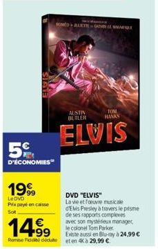 5%  D'ÉCONOMIES  1999  Le DVD  Prix payé en caisse  Soft  OMED+A  ALETTEGALE MA  TOM HANKS  AUSTIN BUTLER  ELVIS  DVD "ELVIS"  La vie et foeuvre musicale d'Elvis Presley à travers le prisme de ses rap