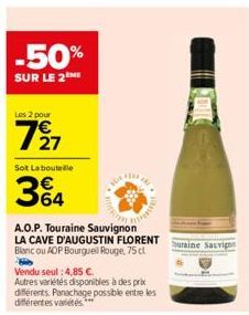 -50%  SUR LE 2M  Les 2 pour  7/21  Sot La bouteille  34  Vendu seul: 4,85 €.  Autres variétés disponibles à des prix différents. Panachage possible entre les différentes variétés  Khe  A.O.P. Touraine