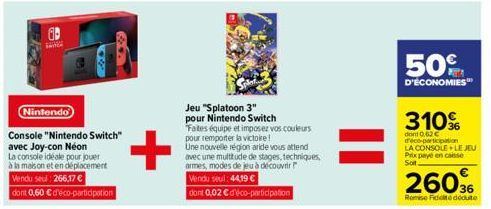 Nintendo  Console "Nintendo Switch" avec Joy-con Néon  La console idéale pour jouer à la maison et en déplacement Vendu seul: 266,17 €  dont 0,60 € d'éco-participation  +  Jeu "Splatoon 3" pour Ninten