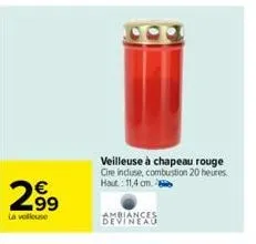 €  299  la velkouse  63  veilleuse à chapeau rouge cire incluse, combustion 20 heures haut: 11,4 cm. 8  ambiances devineau 