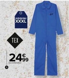 O  JUSQU'AU  XXXL  TEX  24.⁹9  +99  La combinaison  