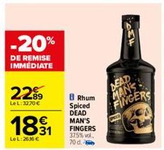 -20%  DE REMISE IMMÉDIATE  2299  LeL:3270 €  € 1831  Le L:2636 €  8 Rhum  Spiced DEAD MAN'S FINGERS 375% vol. 70 d.  DEAD MAN'S FINGERS  AME 