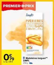 PREMIER PRIX  Simple  MADELEINES MAGDA LONGUES LENAS Lunghe LARGAS LANG  09⁹9  Lekg: 3.16 €  Madeleines longues SIMPL 250g. 