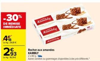 -30%  DE REMISE IMMÉDIATE  4  Lekg: 260 €  293  Le kg: 18,31€  Kambly  Kambly  Kimbly  Rocher aux amandes KAMBLY  2x80g  Autres variétés ou grammages disponibles à des prix différents." 