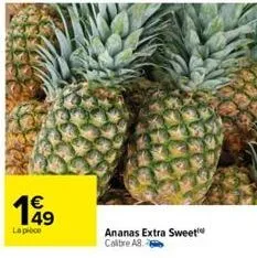 €  199  la pièce  ananas extra sweet  calibre ab. 