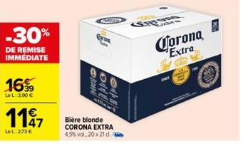 -30%  DE REMISE IMMÉDIATE  16%  LeL: 3,90 €  117  Le L: 273 €  NI  Garan  ON  Bière blonde CORONA EXTRA 4,5% vol, 20 x 21 d.  Earne  carbun  Corona Extra  Addr 