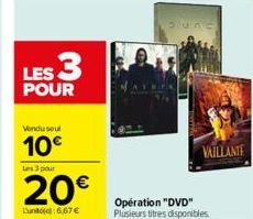 LES 3  POUR  Vondu soul  10€  Les 3 pour  20€  Lunto):6,67 €  Operation "DVD" Plusieurs titres disponibles.  VAILLANTE 