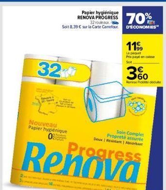 St-Yo  32  Nouveau Papier hygiénique  O  Re  32 rouleaux Soit 8,39 € sur la Carte Carrefour  Papier hygiénique RENOVA PROGRESS  70%  D'ÉCONOMIES  11⁹9  La paquet Prix payé en caisse Sot  3%  Remise Fi