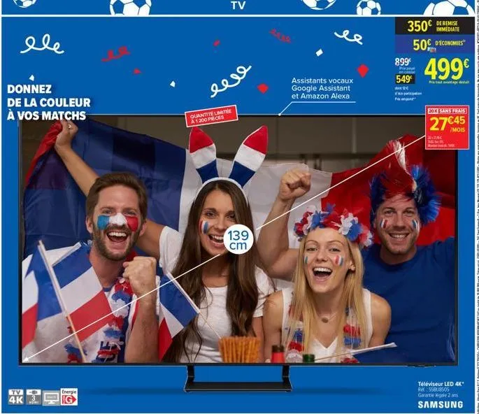 ele  donnez de la couleur à vos matchs  tv 4k  energie  tv  eeve  quantite limitee a1200 pieces  139 cm  assistants vocaux google assistant et amazon alexa  immediate  350€ 50€ d'economies  8.99 499€ 