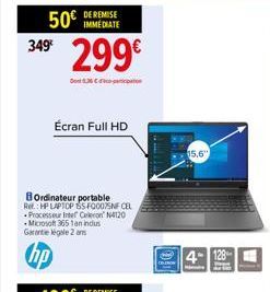 50  349€  DE REMISE  299€  Dont 636 Co  Écran Full HD  BOrdinateur portable Re: HP LAPTOP BSF0007SNF CEL Processeur Intel Celeron N4120 Microsoft 365 1 an indus Garantie legale 2 ans  hp  15,6"  4-128