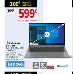 Dont 36  BOrdinateur portable  Re LE 315ALC6R7  +3MPCARE  Processeur AMD R75700U Ecran Full HD Garantie légale 2 ans  Lenovo  15,6"  5128  Windows 