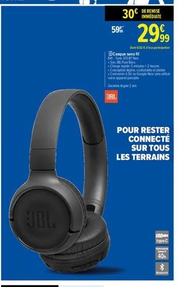 jbl  30€  59% 29%  immédiate  dont 0,02 € deco-participation  casque sans fil  tune 570 bt nor  ra  son jbl pure bass  charge rapide: 5 minutes 2 heures  conception ligere, confortable et pliable come