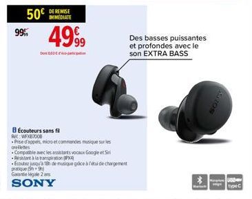 50€ 99%  IMMEDIATE  4999  033  BÉcouteurs sans fil Art: WFXB2008  Pise d'appels, micro et commandes musique sur les orelletes  Compatible avec les assistants vocaux Google et S  Resistant à la transpi