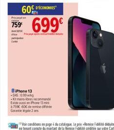 Prix payn  casse  759  fick  pat  Dan  60€ D'ECONOMIES  0014  699€  Pape  BiPhone 13 DAS:0.99 g  Kit mains-libres recommande  Existe aussi en iPhone 13 min  à 759€ -60€ de remise différe  Garantie iga