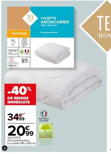 TEMPÉRÉE  (  WAIME  -40%  DE REMISE IMMÉDIATE  34⁹9  +99  TEX COUETTE  HOME  2099  dont 0,12 € d'éco-participation La couette 140 x 200 cm  ANTIACARIEN  140 x 200 cm  Protection efficace  1  Fabricati