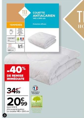 TEMPÉRÉE  (  WAIME  TEX COUETTE  HOME  -40%  DE REMISE IMMÉDIATE  3499  2099  dont 0,12 € d'éco-participation La couette 140x200 cm  ANTIACARIEN  140 x 200 cm  Protection efficace  Fabrication françai