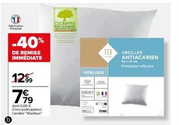 Feration Fengse  -40%  DE REMISE IMMEDIATE  1299  799  dont 0.06 € deco-participation L'orel "Mo  BRONPOM  MOELLEUX  SARAY  TEX  OREILLER ANTIACARIEN  Protection efficace 