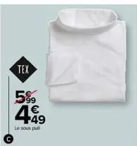 tex  5%9  4.49  le sous pull 