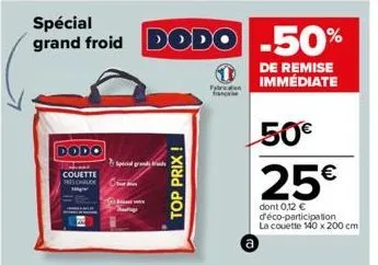 dodo  1  couette this chaude  se  prand  ch  dodo dodo -50%  top prix !  de remise immédiate  50€  25€  dont 0,12 €  d'éco-participation la couette 140 x 200 cm 