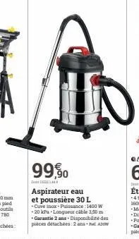 99,90  aspirateur eau et poussière 30 l  -cuve inox. puissance: 1400 w -20 kpa -longueur câble 3,50 m + garantie 2 ans - disponibilité des pièces détachées : 2 ans.net a3ow 