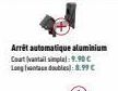 Arrêt automatique aluminium Courtvantail simple: 9.90€ Long doubles): 8.99 € 